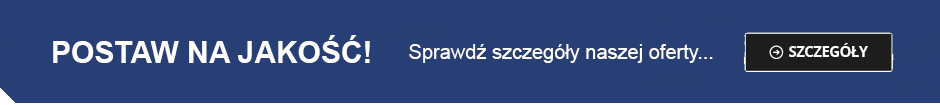 Postaw na jakość - sprawdź naszą ofertę